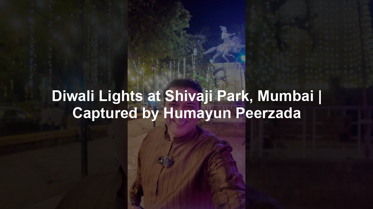 Diwali Lights at Shivaji Park, Mumbai | Captured by Humayun Peerzada